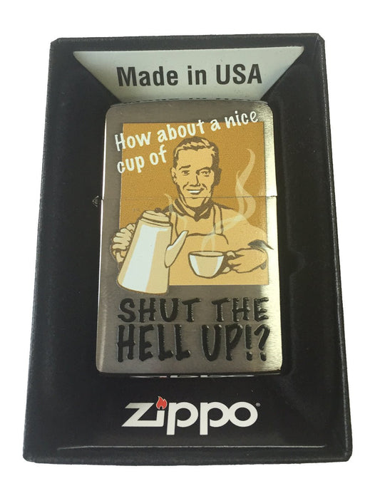 "How About A Nice Cup Of Shut The Hell Up!?" Vintage Coffee Art - Brushed Chrome Zippo Lighter
