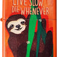 Live Slow, Die Whenever Sloth Design - Orange Matte Zippo Lighter